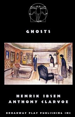 Ghosts By Henrik Ibsen, Anthony Clarvoe Cover Image