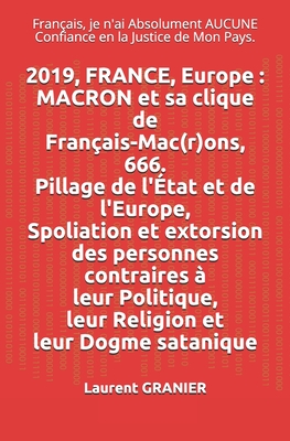 2019, FRANCE, Europe: MACRON et sa clique de Français-Mac(r)ons, 666. Pillage de l'État et de l'Europe. Spoliation et extorsion des personne Cover Image