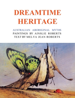 Dreamtime Heritage: Australian Aboriginal Myths