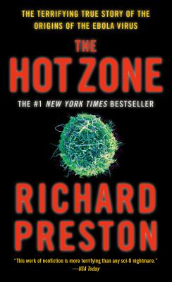 The Hot Zone: The Terrifying True Story of the Origins of the Ebola Virus By Richard Preston Cover Image