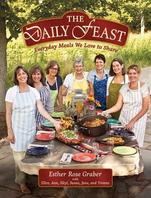 Daily Feast: Everyday Meals We Love To Share By Esther Rose Graber Cover Image