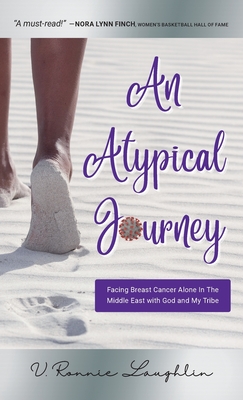 An Atypical Journey: Facing Breast Cancer Alone in the Middle East with God and My Tribe Cover Image