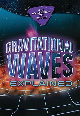 Gravitational Waves Explained By Richard Gaughan Cover Image