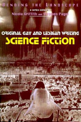 Bending the Landscape: Original Gay and Lesbian Writing Volume 1: Science Fiction Cover Image