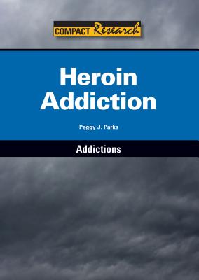 Heroin Addiction (Compact Research: Addictions)