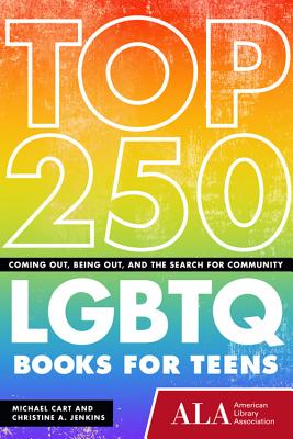 Top 250 LGBTQ Books for Teens: Coming Out, Being Out, and the Search for Community Cover Image