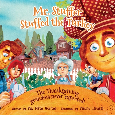 Mr. Stuffer Stuffed the Turkey: The Thanksgiving grandma never expected! Cover Image