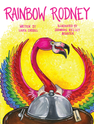 Rainbow Rodney By Laura Carroll, Shannon Kelley Atwater (Illustrator) Cover Image