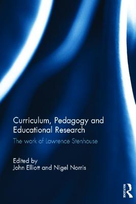 Curriculum, Pedagogy and Educational Research: The Work of Lawrence Stenhouse Cover Image