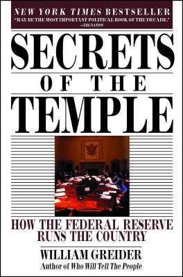 Secrets of the Temple: How the Federal Reserve Runs the Country