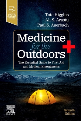 Medicine for the Outdoors: The Essential Guide to First Aid and Medical Emergencies By Tate Higgins, Ali S. Arastu, Paul S. Auerbach Cover Image
