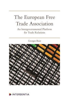 The European Free Trade Association: An intergovernmental platform for trade relations By Georges Baur Cover Image
