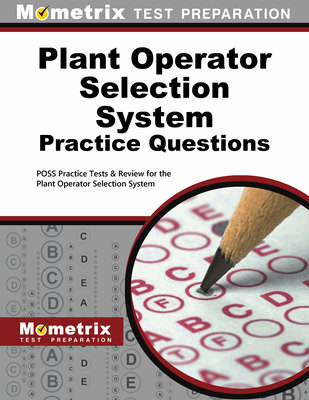 Plant Operator Selection System Practice Questions: Poss Practice Tests & Exam Review for the Plant Operator Selection System Cover Image