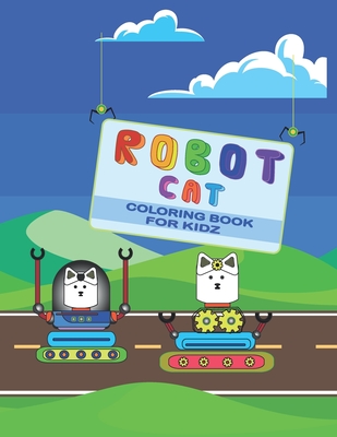 Robot cat coloring book for kidz: Discover this Robot cat coloring book Cover Image