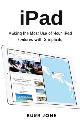 iPad: Making the Most Use of Your iPad Features with Simplicity Cover Image
