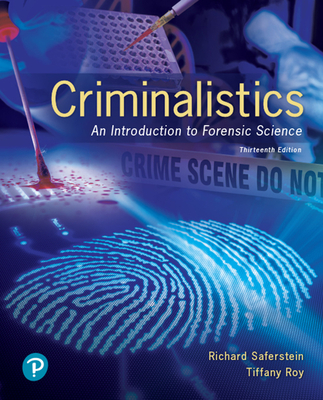 Criminalistics: An Introduction to Forensic Science By Richard Saferstein, Tiffany Roy Cover Image