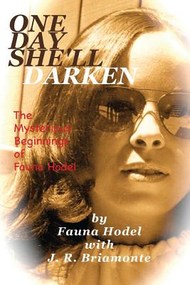 One Day She'll Darken: The Mysterious Beginnings of Fauna Hodel Cover Image
