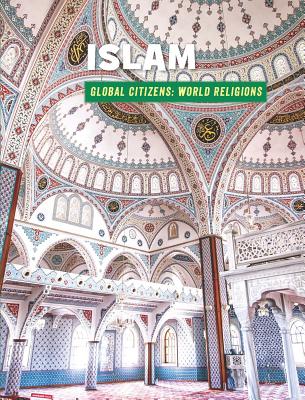 Islam (21st Century Skills Library: Global Citizens: World Religion) By Katie Marsico Cover Image