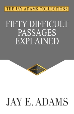 Fifty Difficult Passages Explained By Jay E. Adams Cover Image