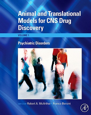 Animal and Translational Models for CNS Drug Discovery: Psychiatric Disorders By Robert A. McArthur (Editor), Franco Borsini (Editor) Cover Image
