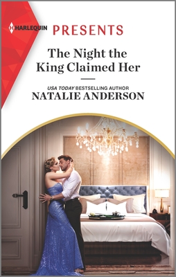 The Night the King Claimed Her By Natalie Anderson Cover Image