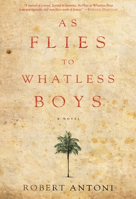 As Flies to Whatless Boys By Robert Antoni Cover Image