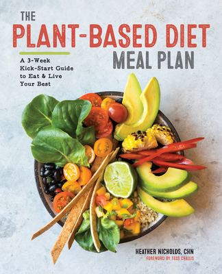 The Plant-Based Diet Meal Plan: A 3-Week Kickstart Guide to Eat & Live Your Best Cover Image