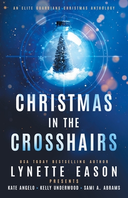 Christmas in the Crosshairs: An Elite Guardians Christmas Anthology Cover Image