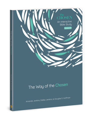 The Way of the Chosen (The Chosen Bible Study Series #3) By Amanda Jenkins, Dallas Jenkins, Dr. Douglas S. Huffman Cover Image
