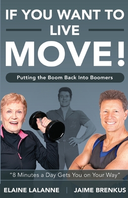 If You Want to Live, Move!: Putting the Boom Back into Boomers Cover Image
