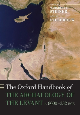 The Oxford Handbook of the Archaeology of the Levant: C. 8000-332 Bce (Oxford Handbooks) Cover Image