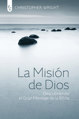 La Misión de Dios: Descubriendo el gran mensaje de la Biblia Cover Image