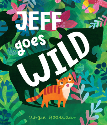 Jeff Goes Wild By Angela Rozelaar, Angela Rozelaar (Illustrator) Cover Image