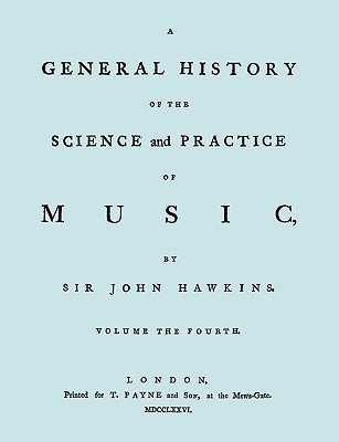 A General History of the Science and Practice of Music. Vol.4 of 5. [Facsimile of 1776 Edition of Vol.4.] By John Hawkins, &. Emery Travis &. Emery (Notes by), Travis &. Emery (Notes by) Cover Image
