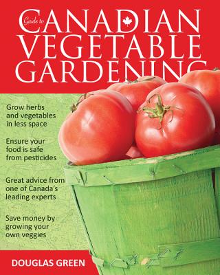 Guide to Canadian Vegetable Gardening (Vegetable Gardening Guides) Cover Image