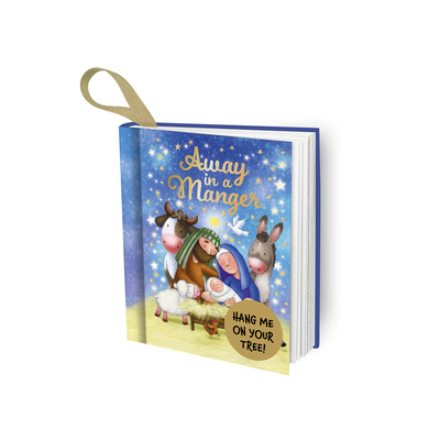 Away in a Manger: Hang Me on Your Christmas Tree! (Mini Hanging Decoration Christmas Books) Cover Image