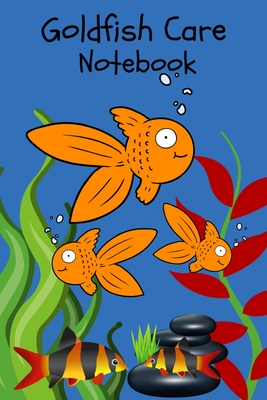 Goldfish Care Notebook: Customized Compact Goldfish Aquarium Logging Book, Thoroughly Formatted, Great For Tracking & Scheduling Routine Maint