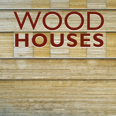 Wood Houses (Contemporary Architecture & Interiors)