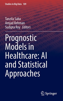 Prognostic Models in Healthcare: AI and Statistical Approaches (Studies in Big Data #109) Cover Image
