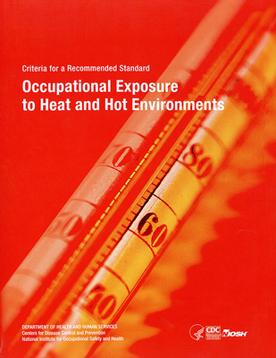 NIOSH Criteria for a Recommended Standard: Occupational Exposure to Heat and Hot Environments Cover Image