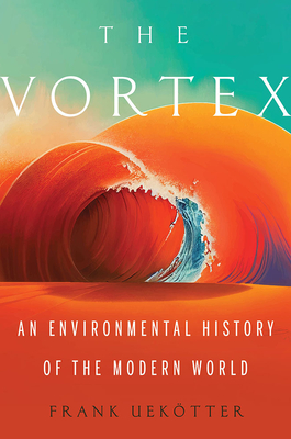 The Vortex: An Environmental History of the Modern World Cover Image