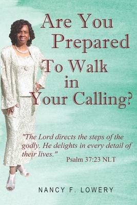 Are You Prepared to Walk in Your Calling? By Nancy F. Lowery Cover Image