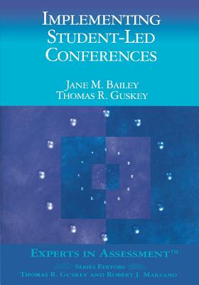 Implementing Student-Led Conferences (Experts in Assessment) By Jane M. Bailey, Thomas R. Guskey Cover Image