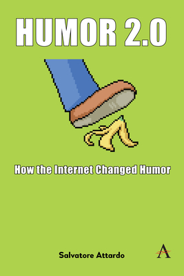 Humor 2.0: How the Internet Changed Humor By Salvatore Attardo Cover Image