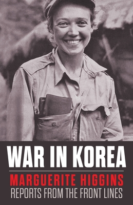 War in Korea: Marguerite Higgins Reports from the Front Lines Cover Image