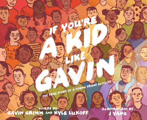 If You’re a Kid Like Gavin: The True Story of a Young Trans Activist Cover Image