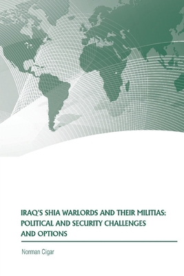 Iraq's Shia Warlords and Their Militias: Political and Security Challenges and Options Cover Image