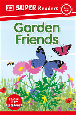 DK Super Readers Pre-Level Garden Friends Cover Image