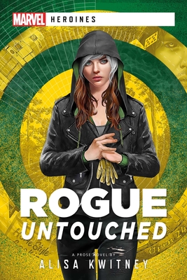 Rogue: Untouched: A Marvel Heroines Novel Cover Image