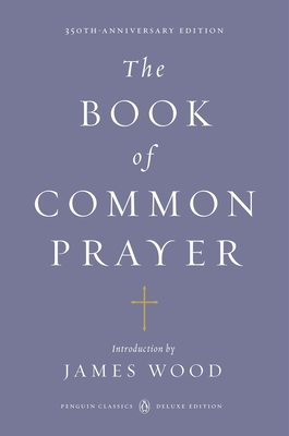 The Book of Common Prayer: (Penguin Classics Deluxe Edition) Cover Image